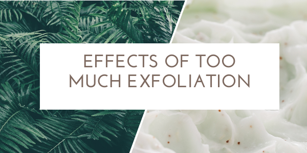 effects of too much exfoliation