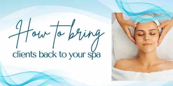 how to bring clients back to your spa