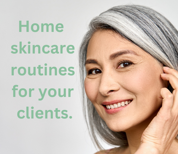 Home Skin Care Routines for your client