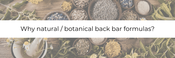 Why natural/botanical back bar products outperform synthetic ones?