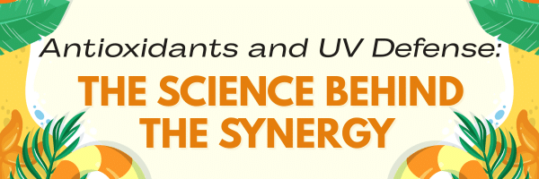 Antioxidants and UV Defense: The Science Behind the Synergy