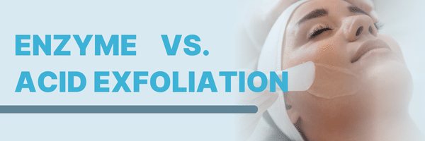 enzyme vs acid exfoliation