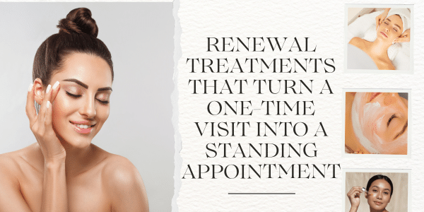 renewal treatments for client retention